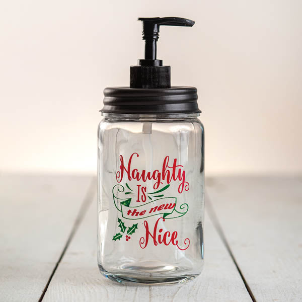 Naughty is the New Nice Soap Dispenser - D&J Farmhouse Collections