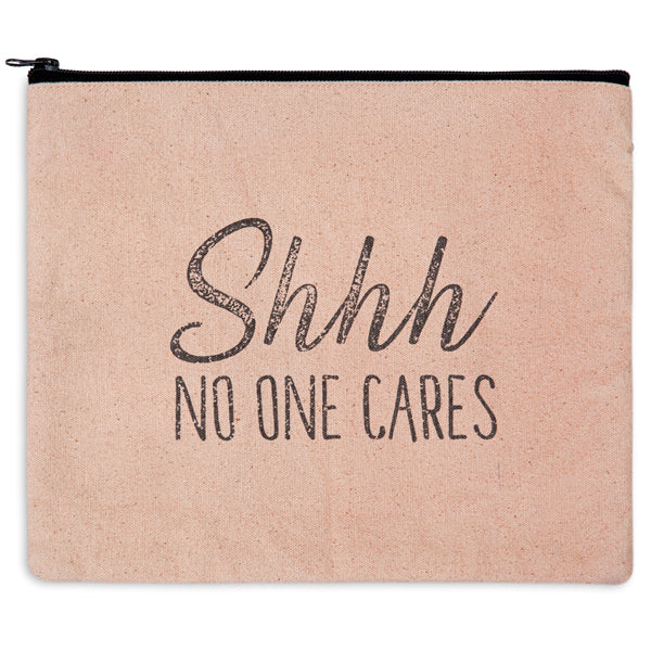 Shhh No One Cares Travel Bag - D&J Farmhouse Collections