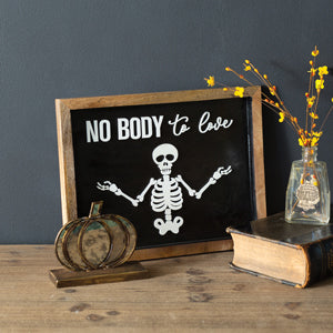 No Body To Love Skeleton Sign - D&J Farmhouse Collections