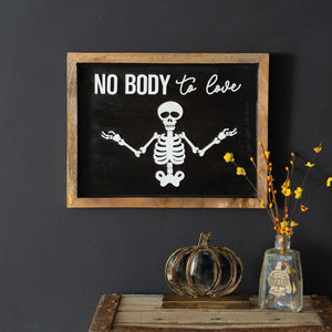 No Body To Love Skeleton Sign - D&J Farmhouse Collections