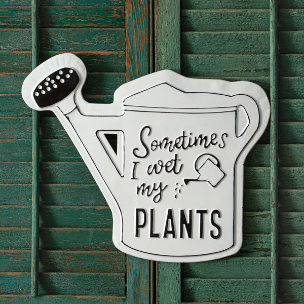 Sometimes I Wet My Plants Sign - D&J Farmhouse Collections